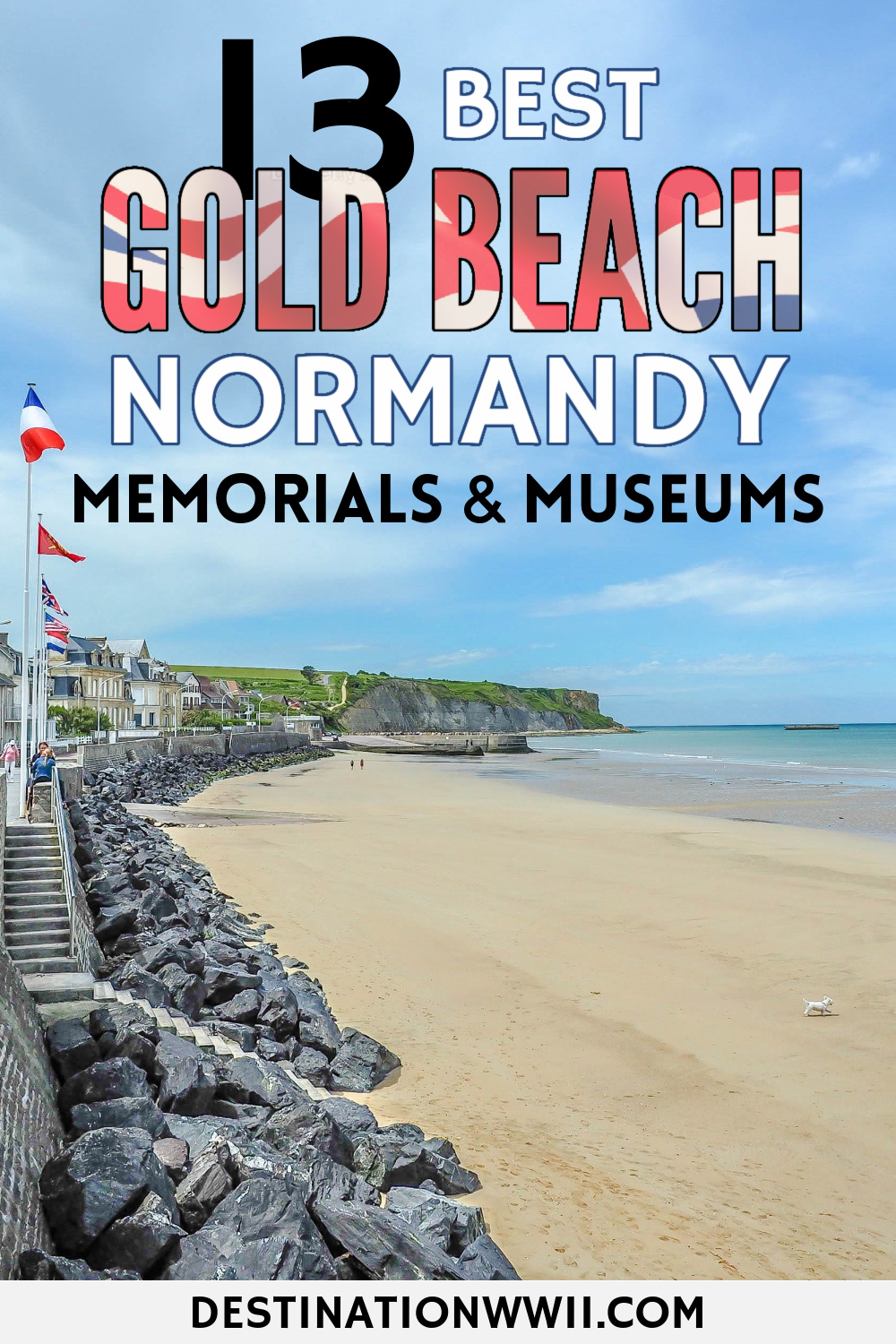 Gold Beach Normandy: 13 Best Memorials and Museums for Your Visit to the D-Day landing beaches / Arromanches-les-Bains and the artifical harbors, Bayeux, British Military Cemetery, and more.